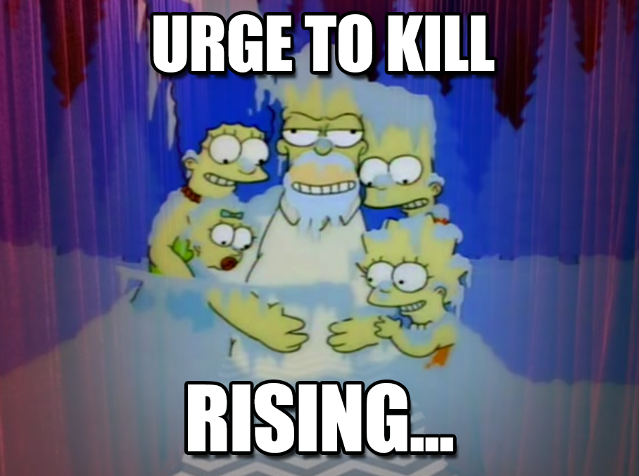 Urge to kill...rising...
